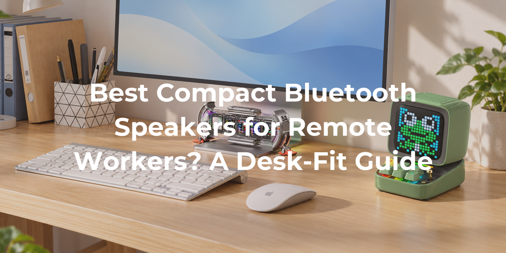Cover: Best Compact Bluetooth Speakers for Remote Workers? A Desk-Fit Guide