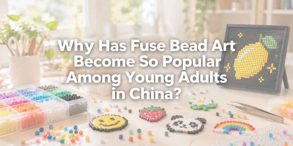 Faded illustrative creative scene with the full article title: Why Has Fuse Bead Art Become So Popular Among Young Adults in China?