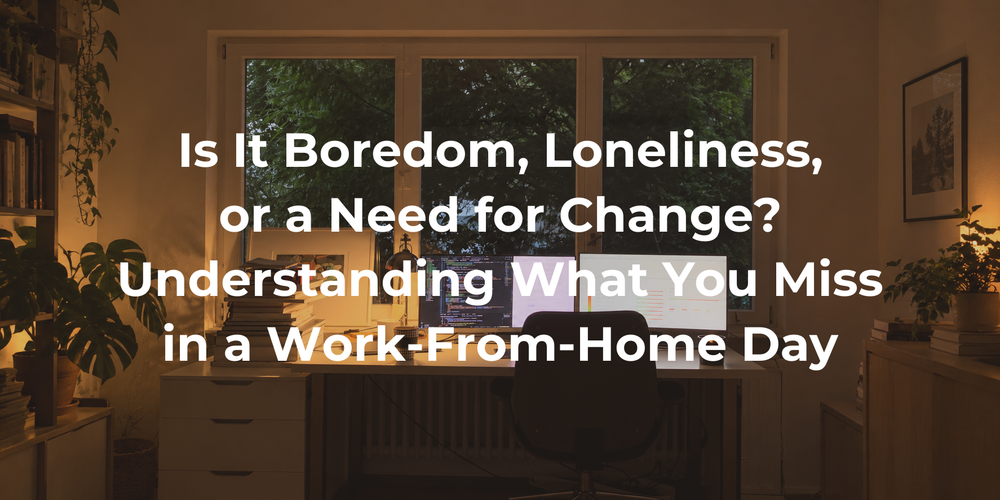 Cover: Is It Boredom, Loneliness, or a Need for Change? Understanding What You Miss in a Work-From-Home Day