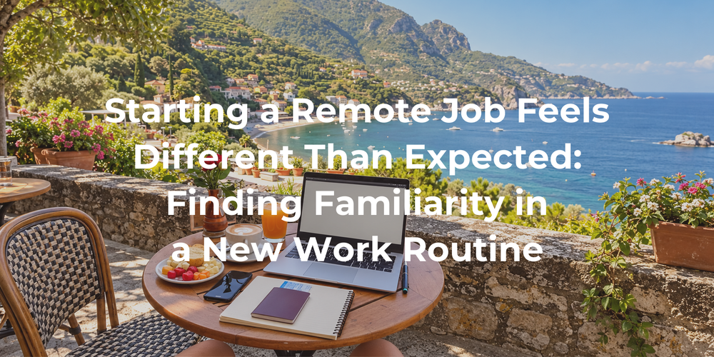 Cover: Starting a Remote Job Feels Different Than Expected: Finding Familiarity in a New Work Routine