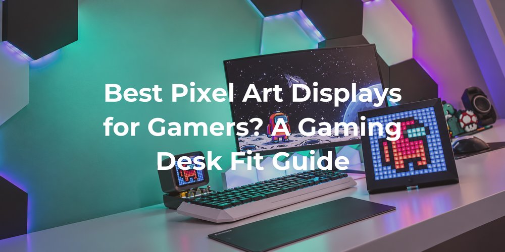 Cover: Best Pixel Art Displays for Gamers? A Gaming Desk Fit Guide