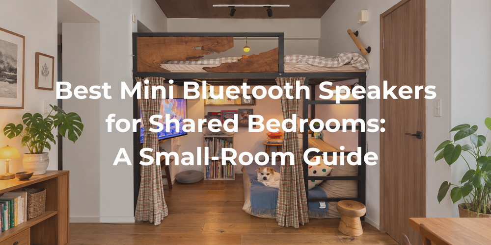 Cover: Best Mini Bluetooth Speakers for Shared Bedrooms: A Small-Room Guide