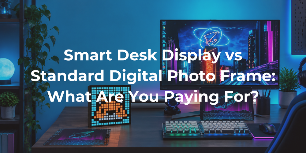 Cover: Smart Desk Display vs Standard Digital Photo Frame: What Are You Paying For?