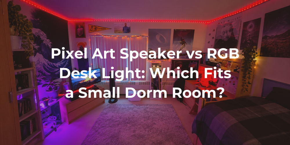 Cover: Pixel Art Speaker vs RGB Desk Light: Which Fits a Small Dorm Room?